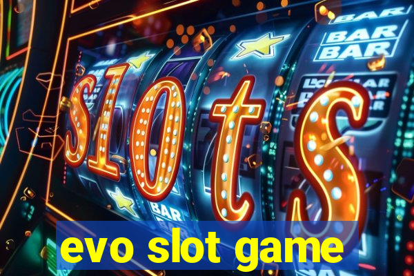 evo slot game