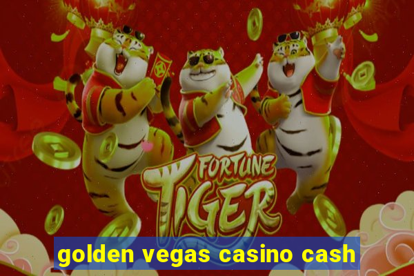 golden vegas casino cash