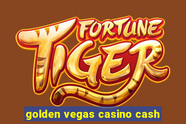 golden vegas casino cash