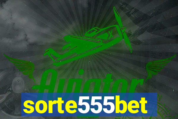 sorte555bet