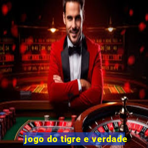 jogo do tigre e verdade