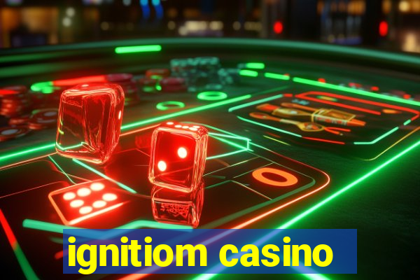 ignitiom casino