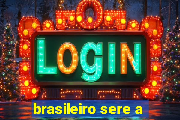 brasileiro sere a