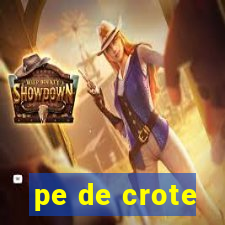 pe de crote