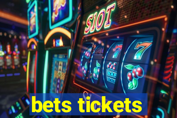 bets tickets