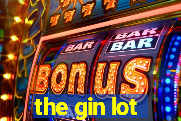 the gin lot