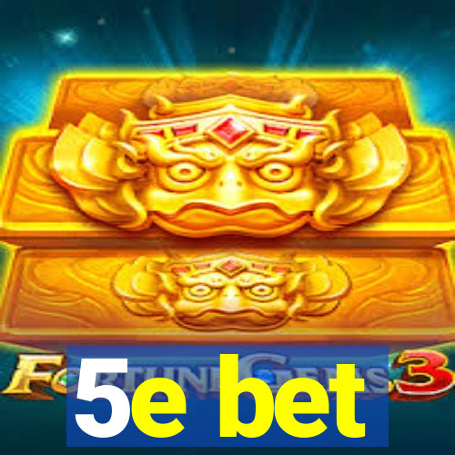 5e bet