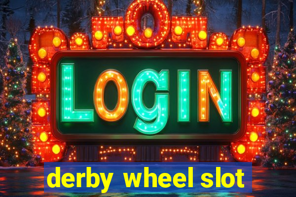 derby wheel slot