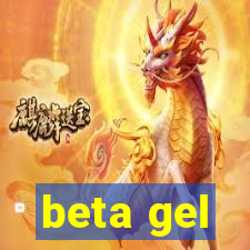 beta gel