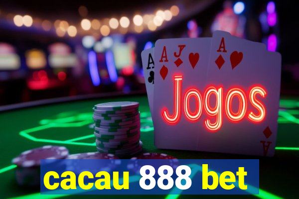 cacau 888 bet