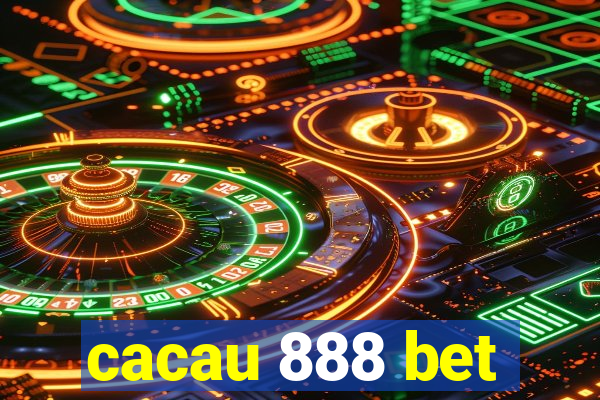 cacau 888 bet