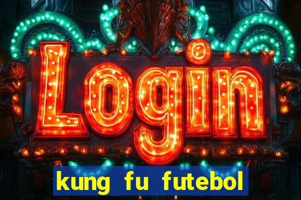 kung fu futebol clube filme completo dublado download via mega