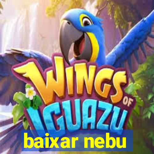 baixar nebu