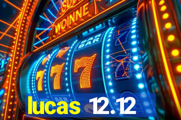 lucas 12.12