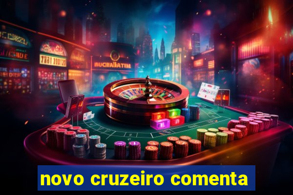 novo cruzeiro comenta