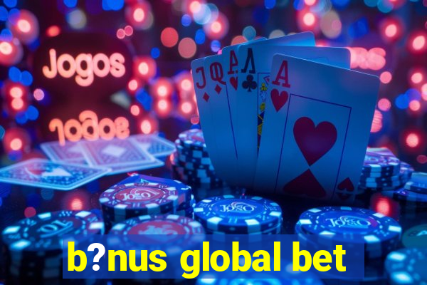 b?nus global bet