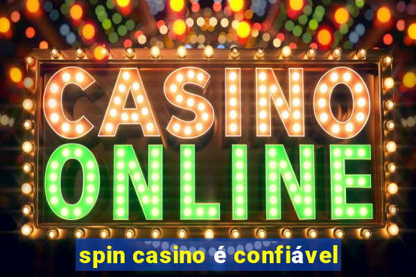 spin casino é confiável