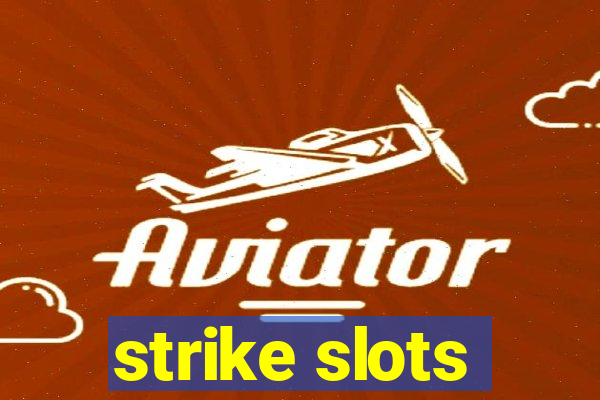 strike slots