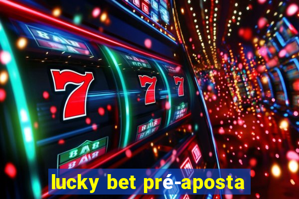 lucky bet pré-aposta