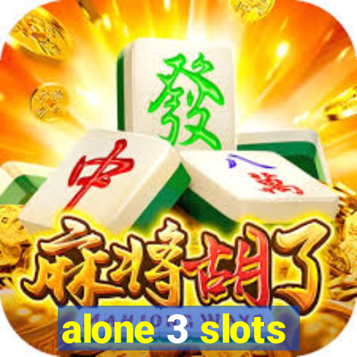 alone 3 slots