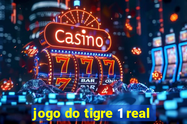 jogo do tigre 1 real