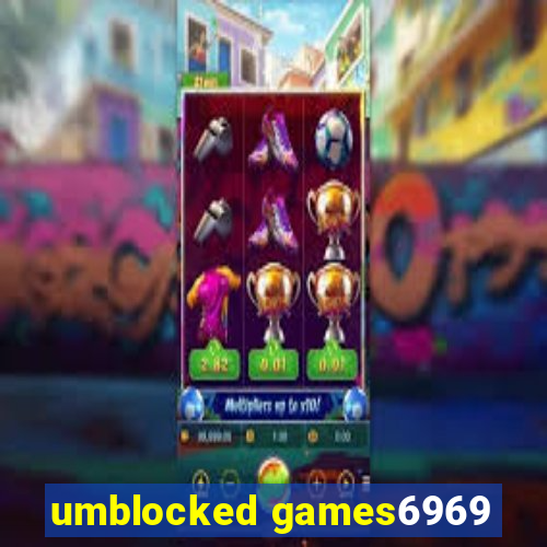 umblocked games6969