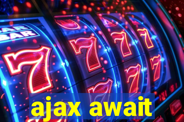 ajax await