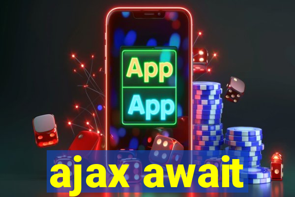 ajax await