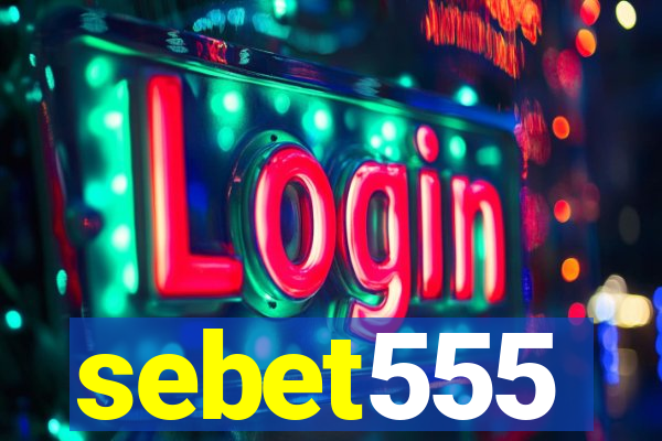 sebet555