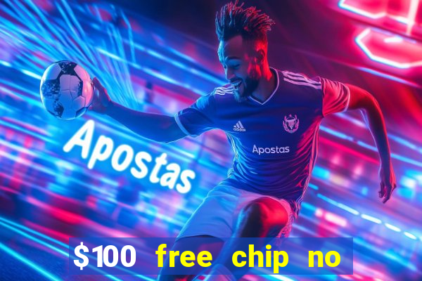 $100 free chip no deposit casino