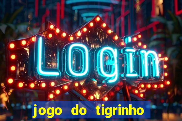 jogo do tigrinho que ganha