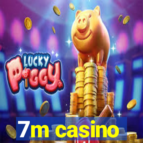 7m casino