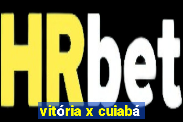 vitória x cuiabá