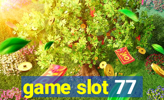 game slot 77