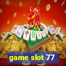 game slot 77