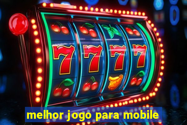 melhor jogo para mobile