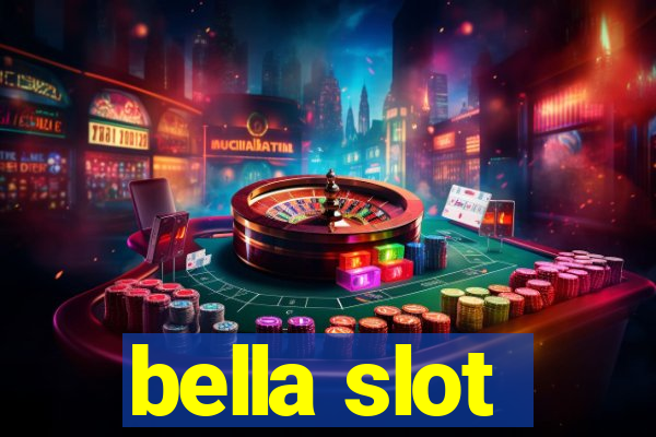 bella slot