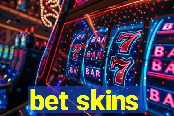 bet skins