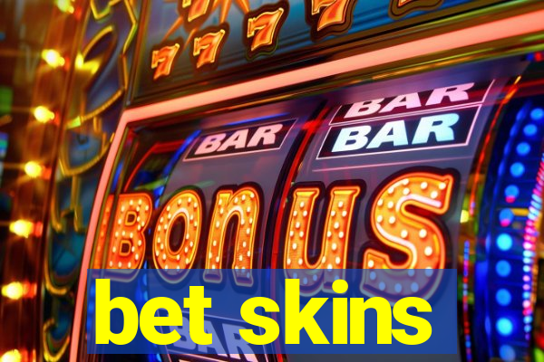 bet skins