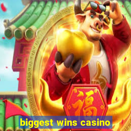 biggest wins casino