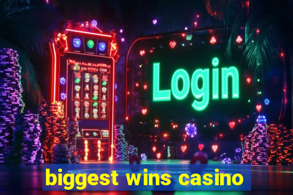 biggest wins casino