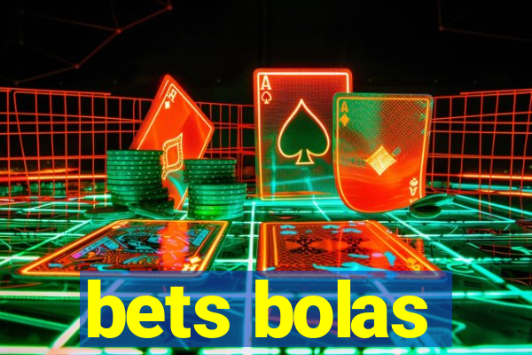 bets bolas