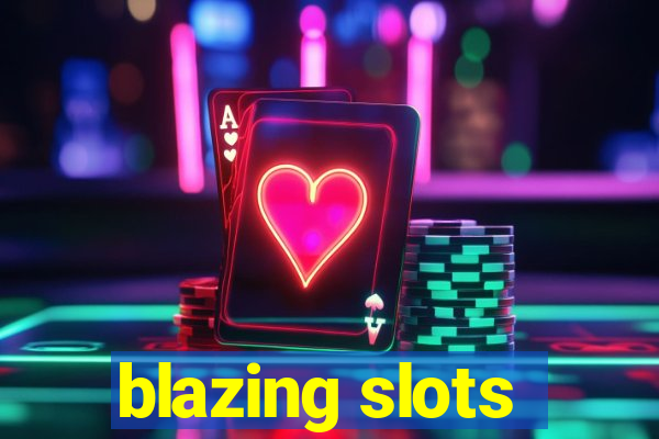 blazing slots