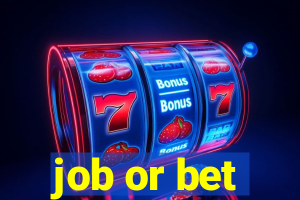 job or bet