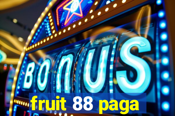 fruit 88 paga