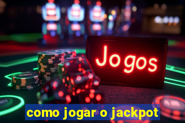 como jogar o jackpot