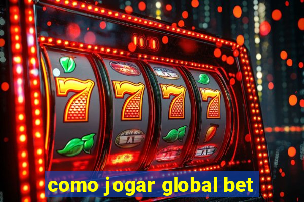 como jogar global bet