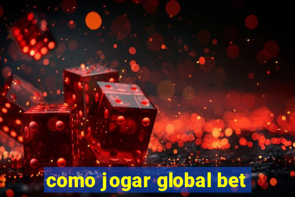 como jogar global bet