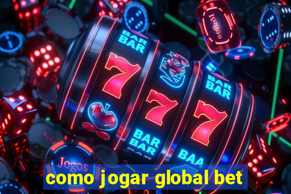 como jogar global bet