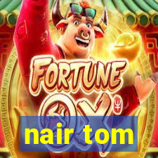 nair tom